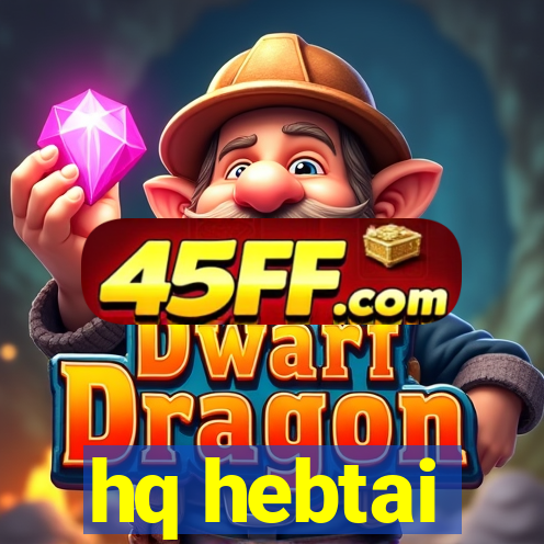 hq hebtai